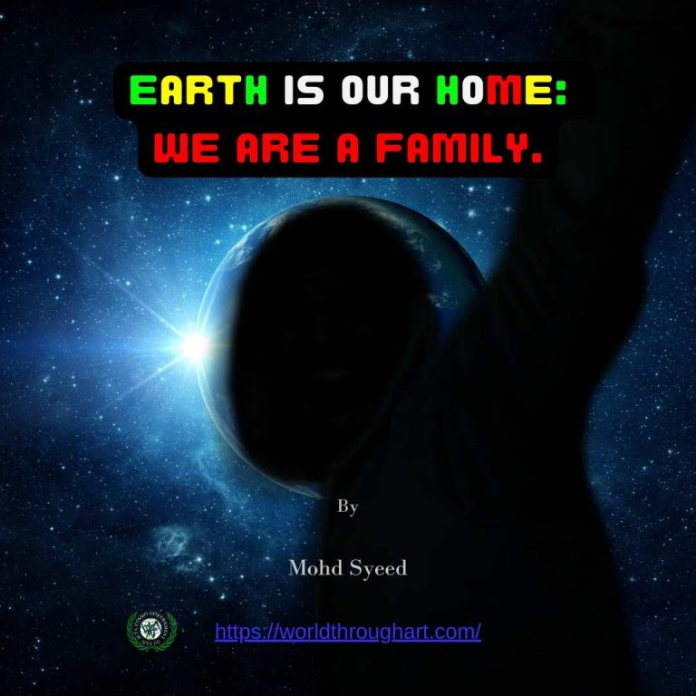 Earth is Our Home: We Are a Family by Mohd Syeed
